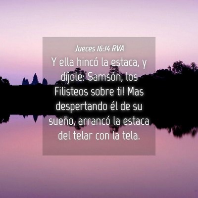 Picture 04 - Jueces 16:14 RVA - Y ella hincó la estaca, y díjole: ­Samsón, - Bible Verse Picture