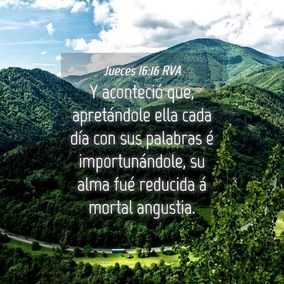 Picture 04 - Jueces 16:16 RVA - Y aconteció que, apretándole ella cada día con - Bible Verse Picture