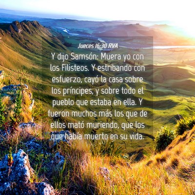Picture 04 - Jueces 16:30 RVA - Y dijo Samsón: Muera yo con los Filisteos. Y - Bible Verse Picture