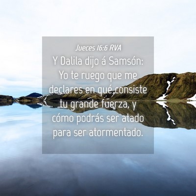 Picture 04 - Jueces 16:6 RVA - Y Dalila dijo á Samsón: Yo te ruego que me - Bible Verse Picture