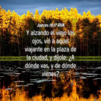 Picture 04 - Jueces 19:17 RVA - Y alzando el viejo los ojos, vió á aquel - Bible Verse Picture