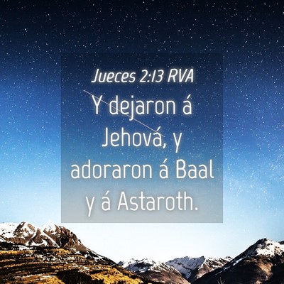 Picture 04 - Jueces 2:13 RVA - Y dejaron á Jehová, y adoraron á Baal y á - Bible Verse Picture