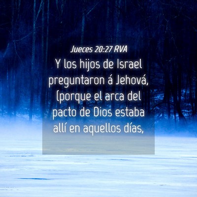 Picture 04 - Jueces 20:27 RVA - Y los hijos de Israel preguntaron á Jehová, - Bible Verse Picture