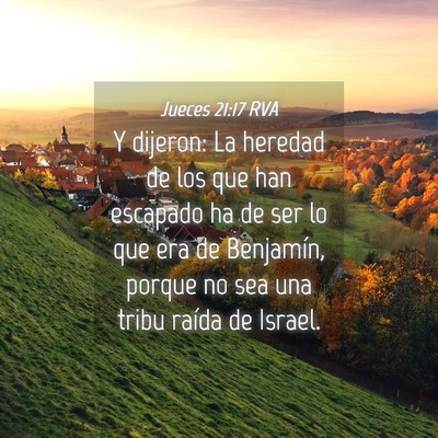Picture 04 - Jueces 21:17 RVA - Y dijeron: La heredad de los que han escapado ha - Bible Verse Picture