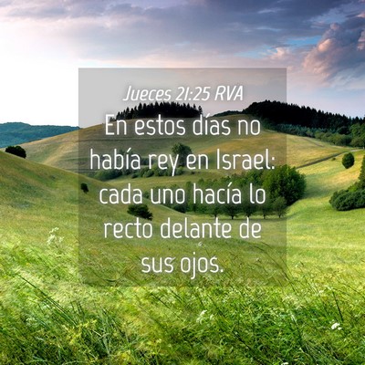 Picture 04 - Jueces 21:25 RVA - En estos días no había rey en Israel: cada uno - Bible Verse Picture