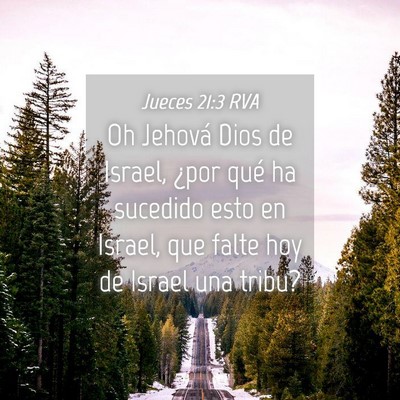 Picture 04 - Jueces 21:3 RVA - Oh Jehová Dios de Israel, ¿por qué ha sucedido - Bible Verse Picture