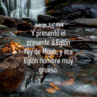 Picture 04 - Jueces 3:17 RVA - Y presentó el presente á Eglón rey de Moab; y - Bible Verse Picture