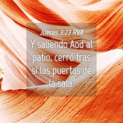 Picture 04 - Jueces 3:23 RVA - Y saliendo Aod al patio, cerró tras sí las - Bible Verse Picture