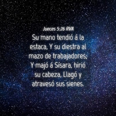 Picture 04 - Jueces 5:26 RVA - Su mano tendió á la estaca, Y su diestra al - Bible Verse Picture