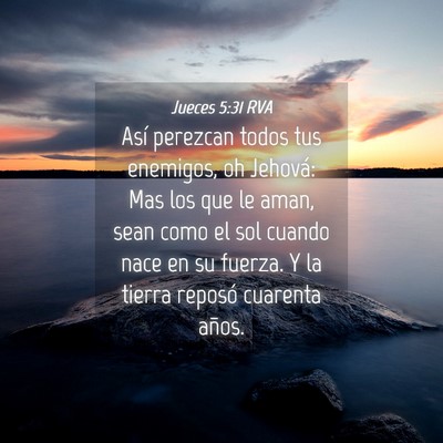 Picture 04 - Jueces 5:31 RVA - Así perezcan todos tus enemigos, oh Jehová: Mas - Bible Verse Picture