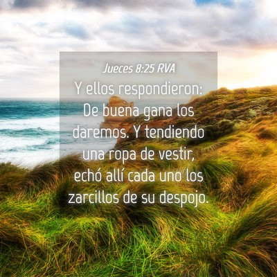 Picture 04 - Jueces 8:25 RVA - Y ellos respondieron: De buena gana los daremos. - Bible Verse Picture