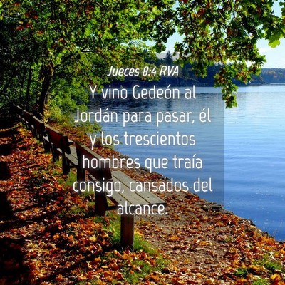 Picture 04 - Jueces 8:4 RVA - Y vino Gedeón al Jordán para pasar, él y los - Bible Verse Picture