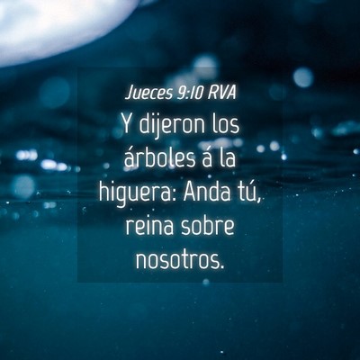 Picture 04 - Jueces 9:10 RVA - Y dijeron los árboles á la higuera: Anda tú, - Bible Verse Picture