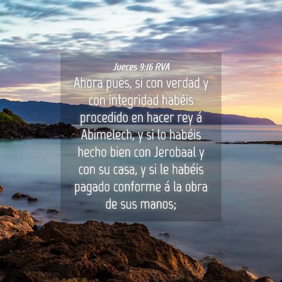 Picture 04 - Jueces 9:16 RVA - Ahora pues, si con verdad y con integridad - Bible Verse Picture
