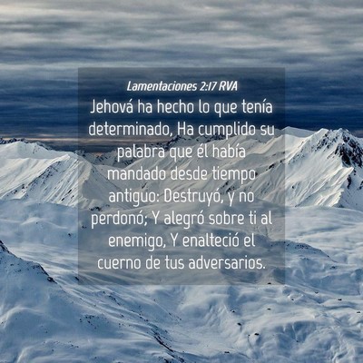 Picture 04 - Lamentaciones 2:17 RVA - Jehová ha hecho lo que tenía determinado, Ha - Bible Verse Picture