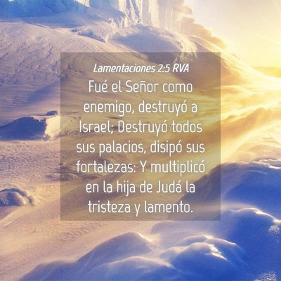 Picture 04 - Lamentaciones 2:5 RVA - Fué el Señor como enemigo, destruyó a Israel; - Bible Verse Picture