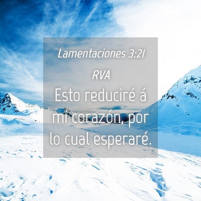 Picture 04 - Lamentaciones 3:21 RVA - Esto reduciré á mi corazón, por lo cual - Bible Verse Picture