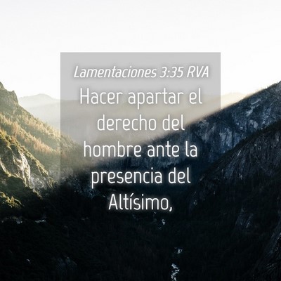 Picture 04 - Lamentaciones 3:35 RVA - Hacer apartar el derecho del hombre ante la - Bible Verse Picture