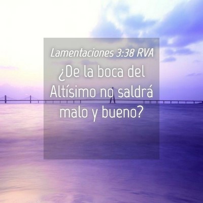 Picture 04 - Lamentaciones 3:38 RVA - ¿De la boca del Altísimo no saldrá malo y - Bible Verse Picture