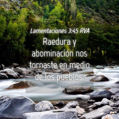 Picture 04 - Lamentaciones 3:45 RVA - Raedura y abominación nos tornaste en medio de - Bible Verse Picture