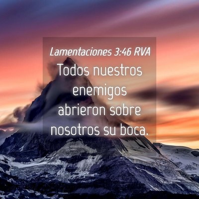 Picture 04 - Lamentaciones 3:46 RVA - Todos nuestros enemigos abrieron sobre nosotros - Bible Verse Picture
