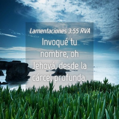 Picture 04 - Lamentaciones 3:55 RVA - Invoqué tu nombre, oh Jehová, desde la cárcel - Bible Verse Picture