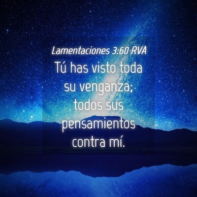 Picture 04 - Lamentaciones 3:60 RVA - Tú has visto toda su venganza; todos sus - Bible Verse Picture