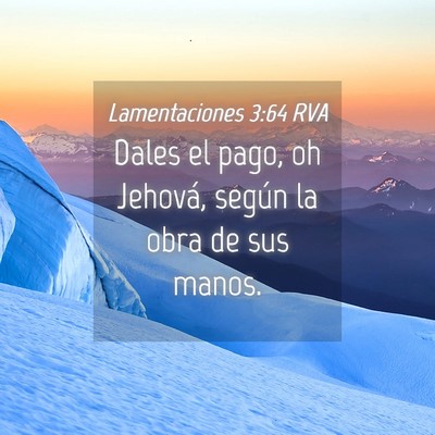 Picture 04 - Lamentaciones 3:64 RVA - Dales el pago, oh Jehová, según la obra de sus - Bible Verse Picture