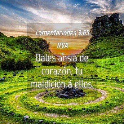 Picture 04 - Lamentaciones 3:65 RVA - Dales ansia de corazón, tu maldición á - Bible Verse Picture