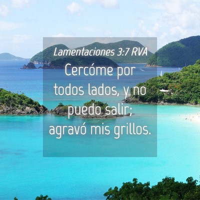 Picture 04 - Lamentaciones 3:7 RVA - Cercóme por todos lados, y no puedo salir; - Bible Verse Picture