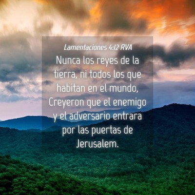 Picture 04 - Lamentaciones 4:12 RVA - Nunca los reyes de la tierra, ni todos los que - Bible Verse Picture