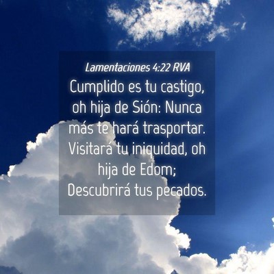 Picture 04 - Lamentaciones 4:22 RVA - Cumplido es tu castigo, oh hija de Sión: Nunca - Bible Verse Picture