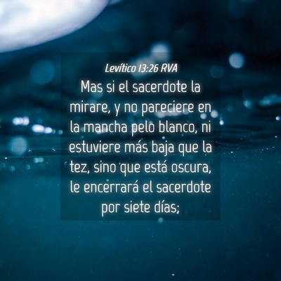 Picture 04 - Levítico 13:26 RVA - Mas si el sacerdote la mirare, y no pareciere en - Bible Verse Picture