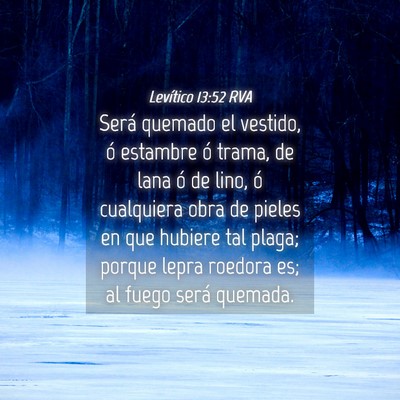 Picture 04 - Levítico 13:52 RVA - Será quemado el vestido, ó estambre ó trama, - Bible Verse Picture