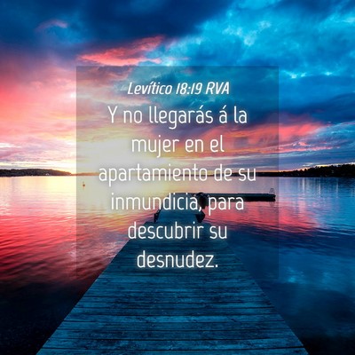 Picture 04 - Levítico 18:19 RVA - Y no llegarás á la mujer en el apartamiento de - Bible Verse Picture
