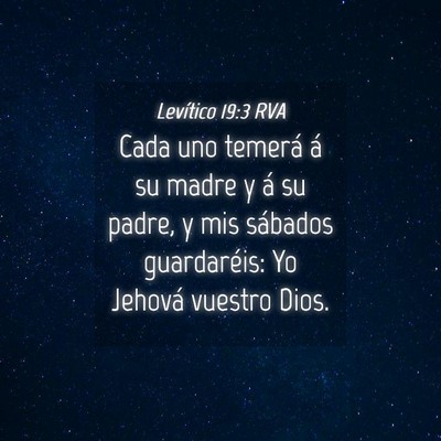 Picture 04 - Levítico 19:3 RVA - Cada uno temerá á su madre y á su padre, y mis - Bible Verse Picture