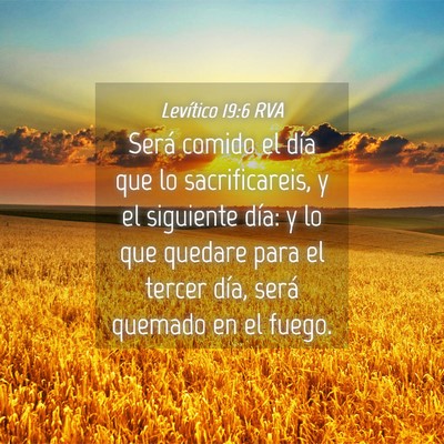Picture 04 - Levítico 19:6 RVA - Será comido el día que lo sacrificareis, y el - Bible Verse Picture