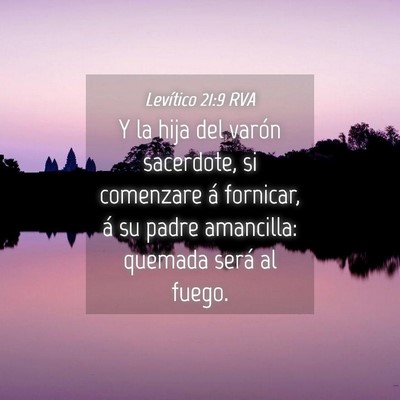 Picture 04 - Levítico 21:9 RVA - Y la hija del varón sacerdote, si comenzare á - Bible Verse Picture