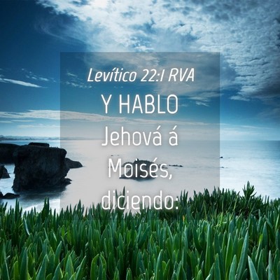 Picture 04 - Levítico 22:1 RVA - Y HABLO Jehová á Moisés, - Bible Verse Picture