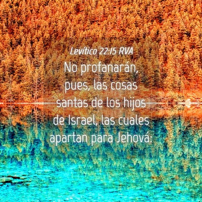 Picture 04 - Levítico 22:15 RVA - No profanarán, pues, las cosas santas de los - Bible Verse Picture