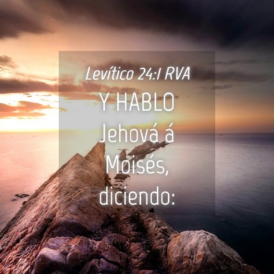 Picture 04 - Levítico 24:1 RVA - Y HABLO Jehová á Moisés, - Bible Verse Picture