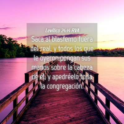 Picture 04 - Levítico 24:14 RVA - Saca al blasfemo fuera del real, y todos los que - Bible Verse Picture