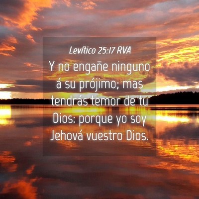 Picture 04 - Levítico 25:17 RVA - Y no engañe ninguno á su prójimo; mas tendrás - Bible Verse Picture
