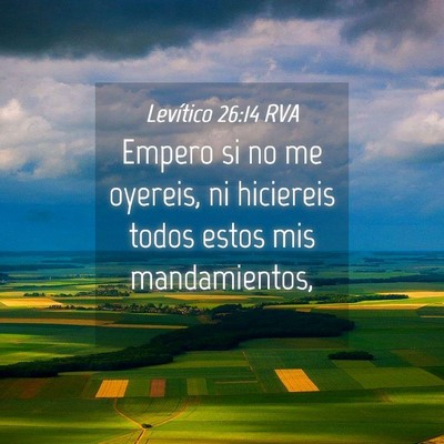 Picture 04 - Levítico 26:14 RVA - Empero si no me oyereis, ni hiciereis todos estos - Bible Verse Picture