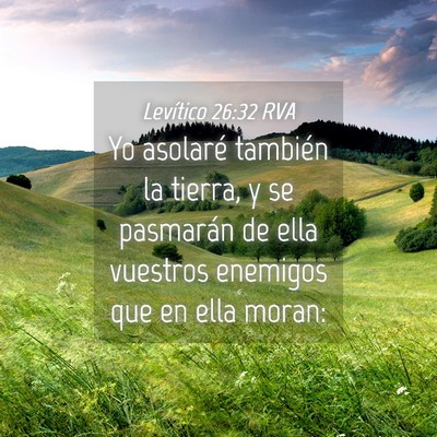 Picture 04 - Levítico 26:32 RVA - Yo asolaré también la tierra, y se pasmarán de - Bible Verse Picture