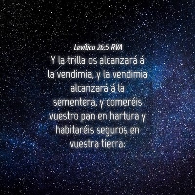 Picture 04 - Levítico 26:5 RVA - Y la trilla os alcanzará á la vendimia, y la - Bible Verse Picture