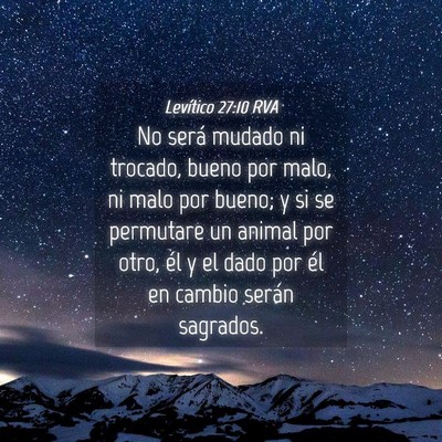Picture 04 - Levítico 27:10 RVA - No será mudado ni trocado, bueno por malo, ni - Bible Verse Picture