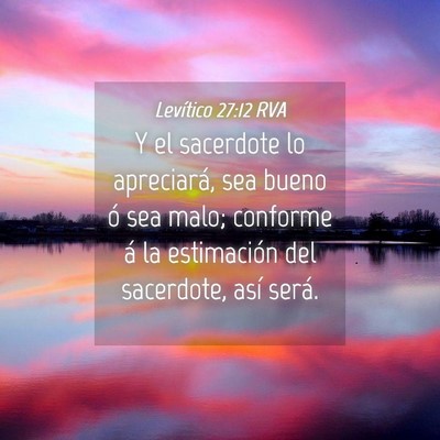 Picture 04 - Levítico 27:12 RVA - Y el sacerdote lo apreciará, sea bueno ó sea - Bible Verse Picture