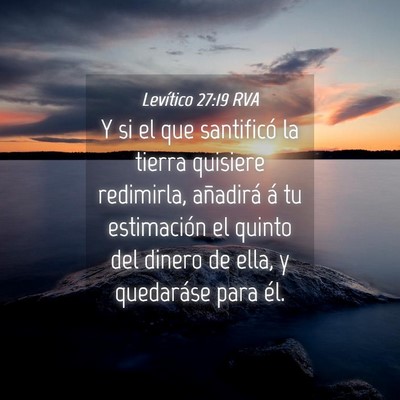 Picture 04 - Levítico 27:19 RVA - Y si el que santificó la tierra quisiere - Bible Verse Picture