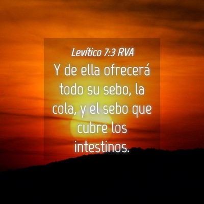 Picture 04 - Levítico 7:3 RVA - Y de ella ofrecerá todo su sebo, la cola, y el - Bible Verse Picture
